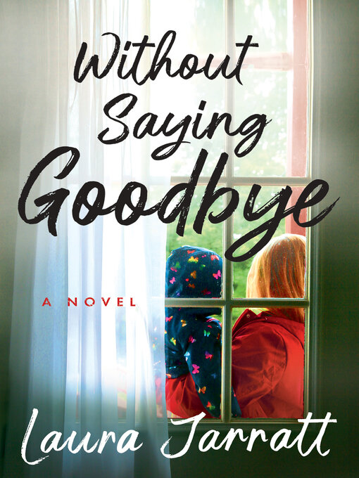 Title details for Without Saying Goodbye by Laura Jarratt - Available